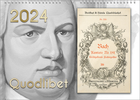 Man sieht einen links hauptsächlich in Grautönen gestalteten Kalender. Es ist ein Portrait von Johann Sebastian Bach. Rechts ist ein kleines historisches Notenheft. Oben ist die Jahreszahl unten der Kalender-Titel "Quodlibet".