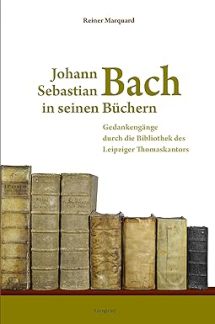 Das Buch „Johann Sebastian Bach mit seinen Büchern": Oben ist der Titel auf weißem Untergrund, unten sieht man historische, uralte Bücher.